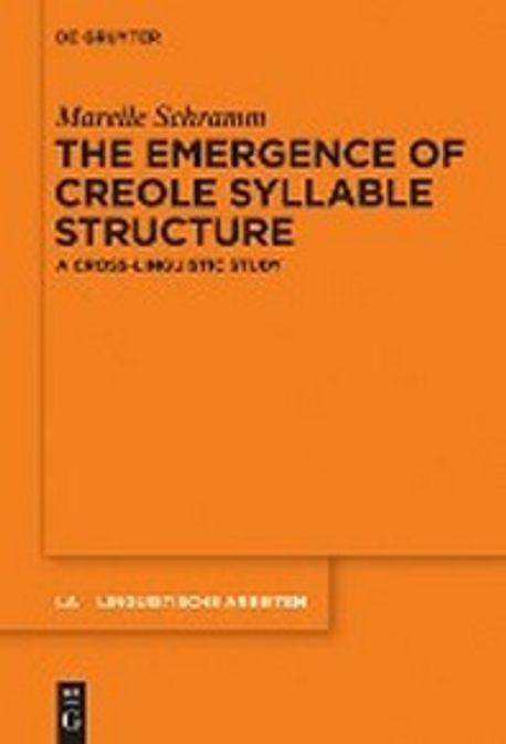 The Emergence of Creole Syllable Structure : A Cross-linguistic Study