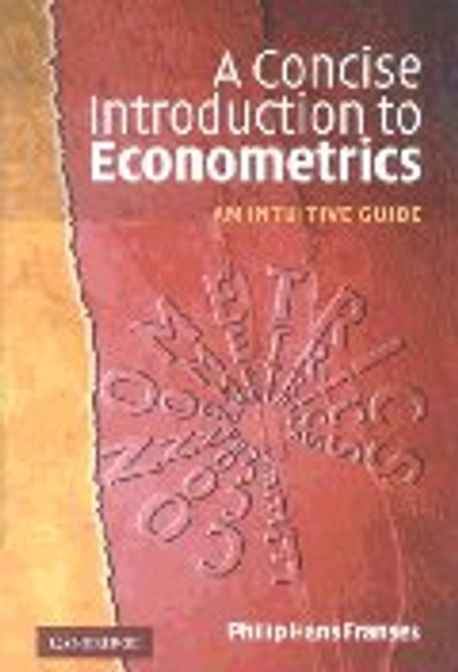 Concise Introduction to Econometrics : An Intuitive Guide