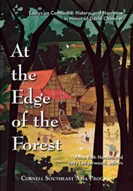 At the edge of the forest : essays on Cambodia, history, and narrative in honor of David Chandler
