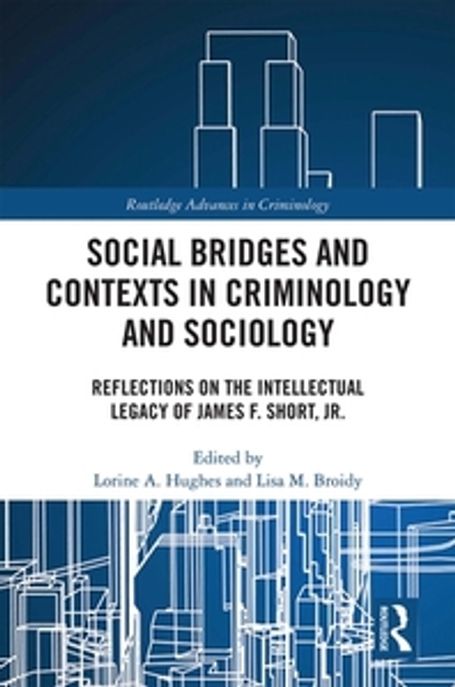Social Bridges and Contexts in Criminology and Sociology 양장본 Hardcover (Reflections on the Intellectual Legacy of James F. Short, Jr.)