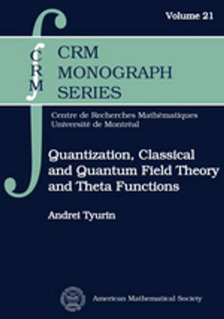 Quantization, Classical and Quantum Field Theory, and Theta Functions