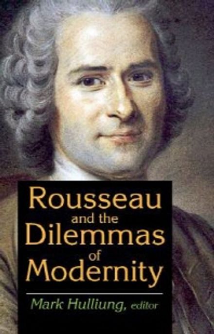 Rousseau and the dilemmas of modernity