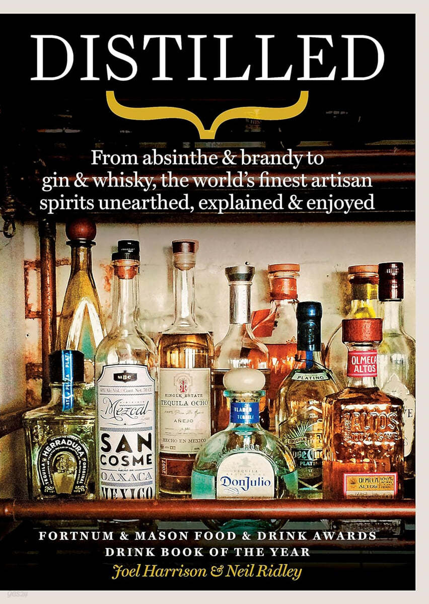 Distilled: From Absinthe & Brandy to Vodka & Whisky, the World’s Finest Artisan Spirits Unearthed, Explained & Enjoyed (From Absinthe & Brandy to Vodka & Whisky, the World’s Finest Artisan Spirits