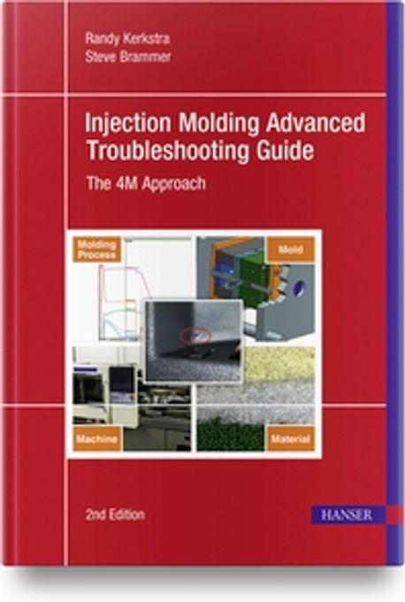 Injection Molding Advanced Troubleshooting Guide 2e: The 4m Approach (The 4m Approach)