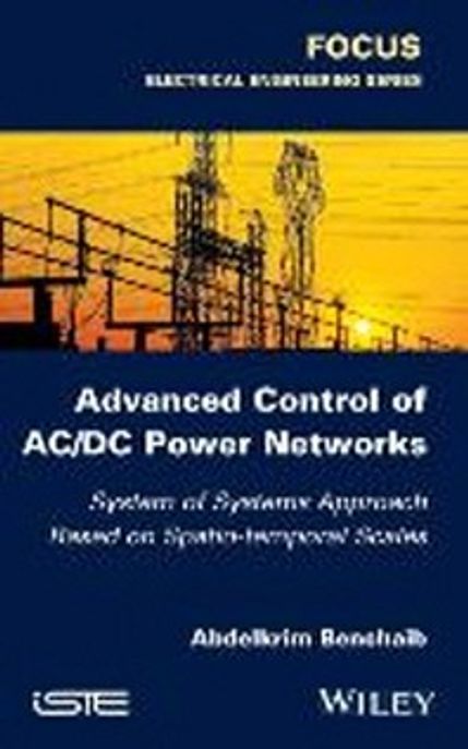Advanced Control of AC / DC Power Networks 양장본 Hardcover (System of Systems Approach Based on Spatio-temporal Scales)
