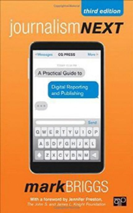 Journalism Next: A Practical Guide to Digital Reporting and Publishing, 3/E (A Practical Guide to Digital Reporting and Publishing)