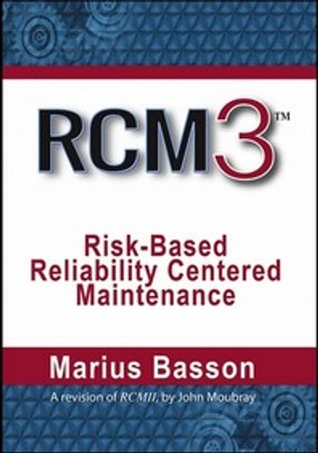 Rcm3: Risk-Based Reliability Centered Maintenance (Risk-Based Reliability Centered Maintenance)