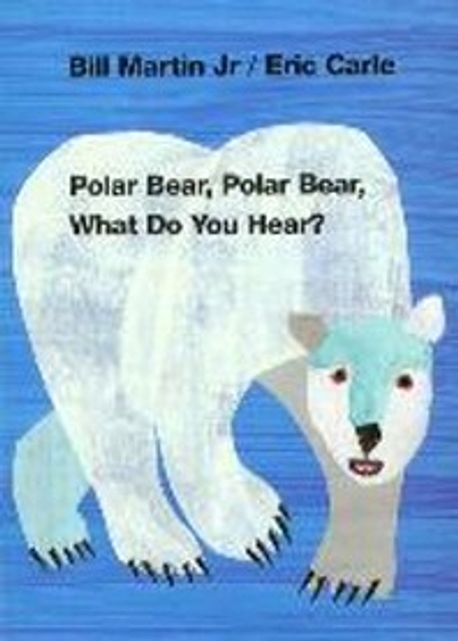 Polar bear, polar bear, what do you hear? 