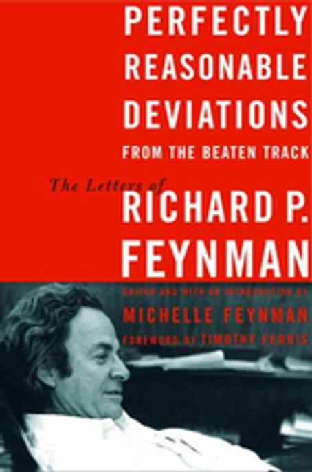 Perfectly Reasonable Deviations from the Beaten Track: The Letters of Richard P. Feynman (Hardcover)