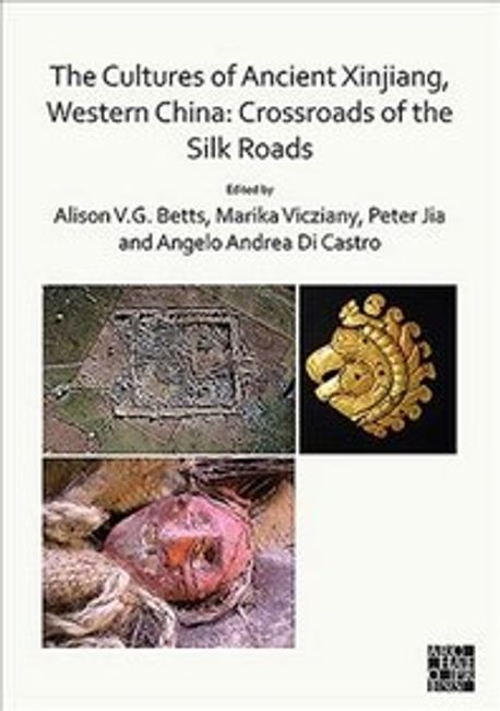 The Cultures of Ancient Xinjiang, Western China: Crossroads of the Silk Roads (Crossroads of the Silk Roads)