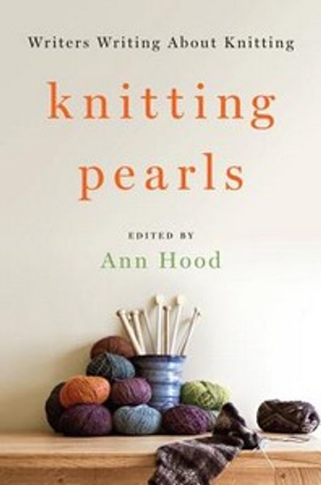 Knitting Pearls: Writers Writing about Knitting (Writers Writing about Knitting)