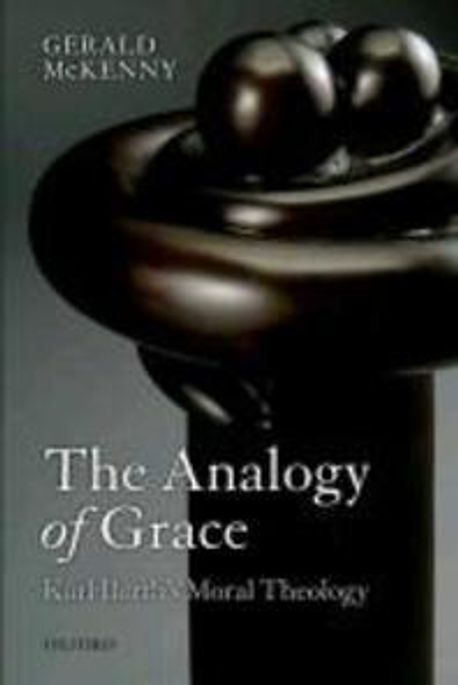 The analogy of grace : Karl Barth's moral theology
