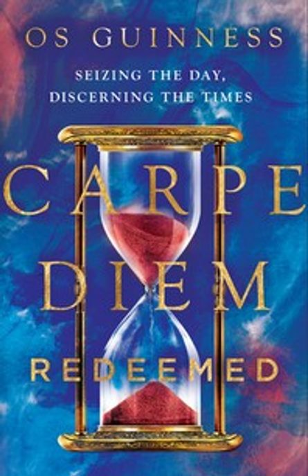 Carpe Diem Redeemed 양장본 Hardcover (Seizing the Day, Discerning the Times)