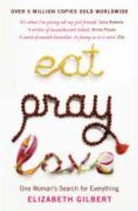 Eat, Pray, Love (One Woman’s Search for Everything)