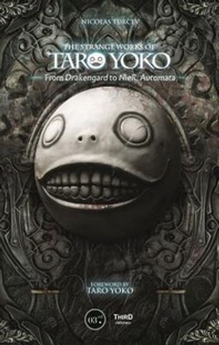 Strange Works Of Taro Yoko: From Drakengard To Nier: Automat (From Drakengard to Nier: Automata)