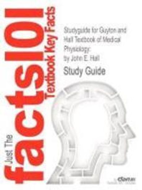 Studyguide for Guyton and Hall Textbook of Medical Physiology (By Hall, John E., ISBN 9781416045748)