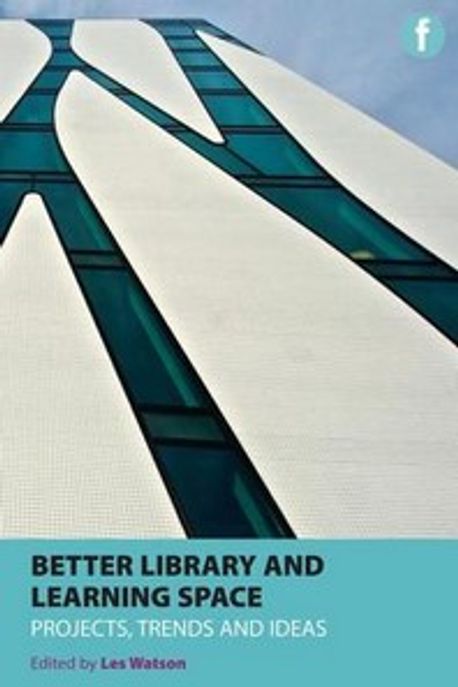 Better Library and Learning Space: Projects, Trends, Ideas