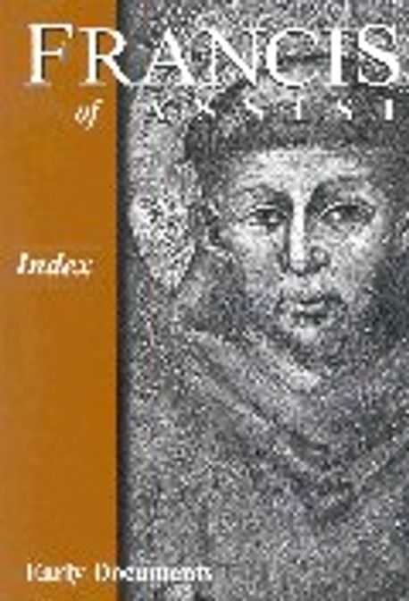 Francis of Assisi: Index: Early Documents, Vol. 4 (Index)