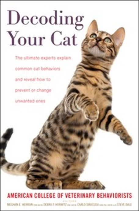 Decoding Your Cat 양장본 Hardcover (The Ultimate Experts Explain Common Cat Behaviors and Reveal How to Prevent or Change Unwanted Ones)