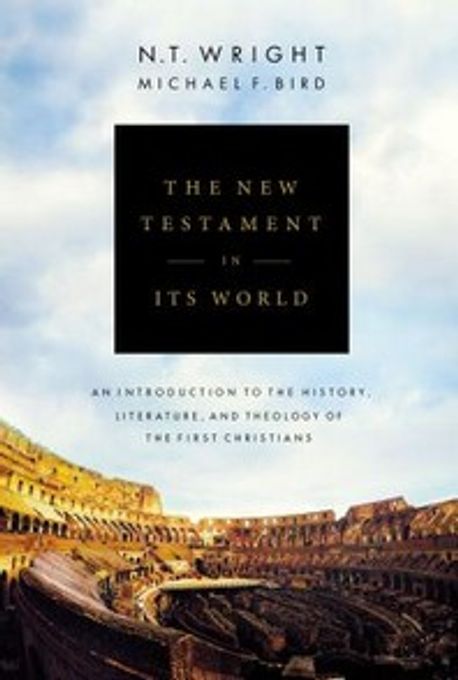 The New Testament in Its World  : an introduction to the history, literature, and theology of the first Christians