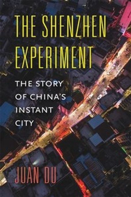 The Shenzhen Experiment: The Story of China’s Instant City (The Story of China’s Instant City)