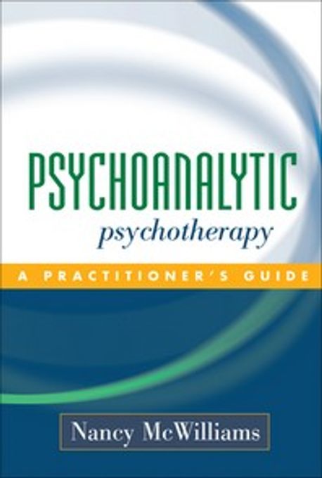 Psychoanalytic psychotherapy  : a practitioner's guide / by Nancy McWilliams.
