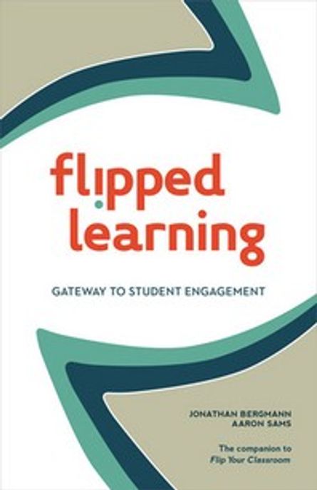 Flipped Learning: Gateway to Student Engagement (Gateway to Student Engagement)