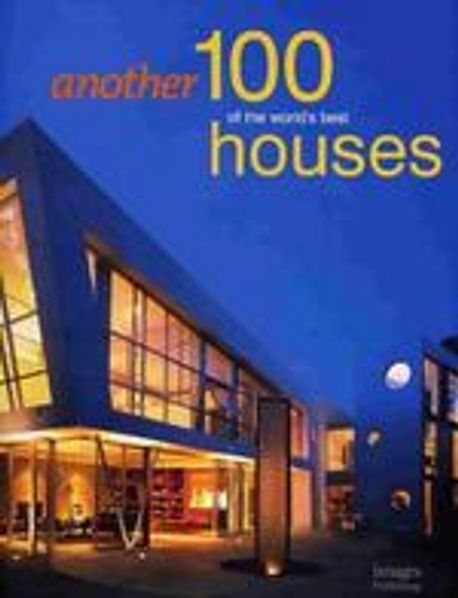 Another 100 of the world's best houses