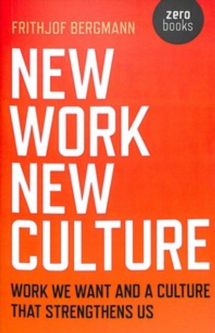 New Work New Culture: Work We Want and a Culture That Strengthens Us (Work We Want and a Culture That Strengthens Us)