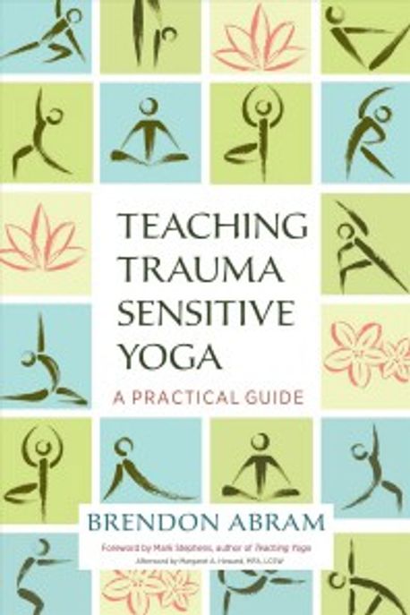Teaching Trauma-Sensitive Yoga: A Practical Guide (A Practical Guide)