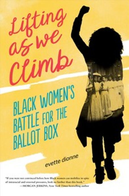 Lifting as we climb : black womens battle for the ballot box