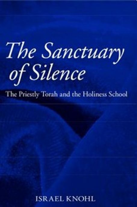 The sanctuary of silence  : the priestly Torah and the holiness school
