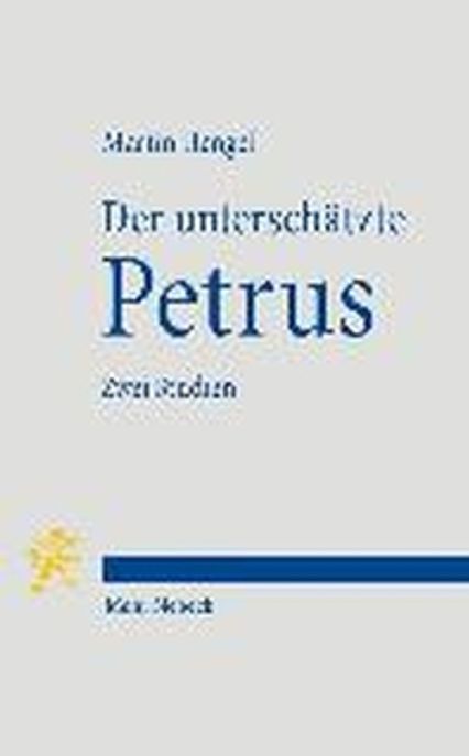 Der unterschatzte Petrus : zwei Studien / by Martin Hengel