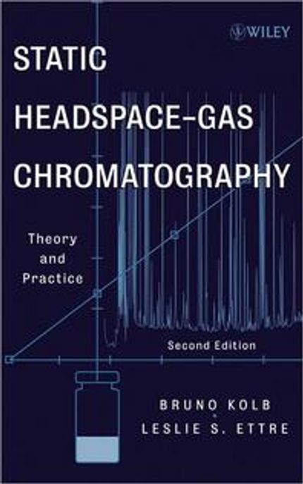 Static Headspace-Gas Chromatography, 2/E (Theory And Practice)