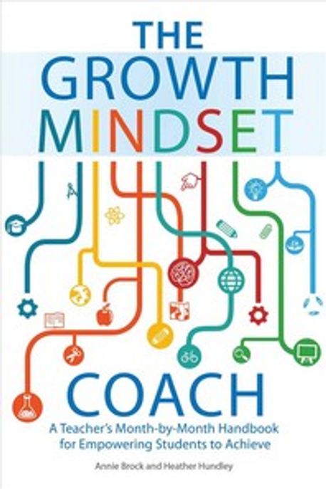The Growth Mindset Coach: A Teacher’s Month-By-Month Handbook for Empowering Students to Achieve (A Teacher’s Month-by-Month Handbook for Empowering Students to Achieve)