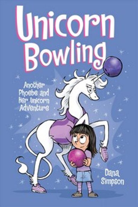 Unicorn bowling : another Phoebe and her unicorn adventure