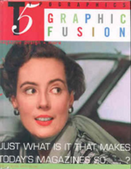 Graphic fusion just what is it that makes today's magazines so...?  : Magazine design + more