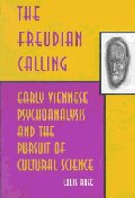 Freudian Calling: Early Viennese Psychoanalysis & the Pursuit of Cultu