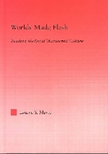 Worlds Made Flesh (Reading Medieval Manuscript Culture)