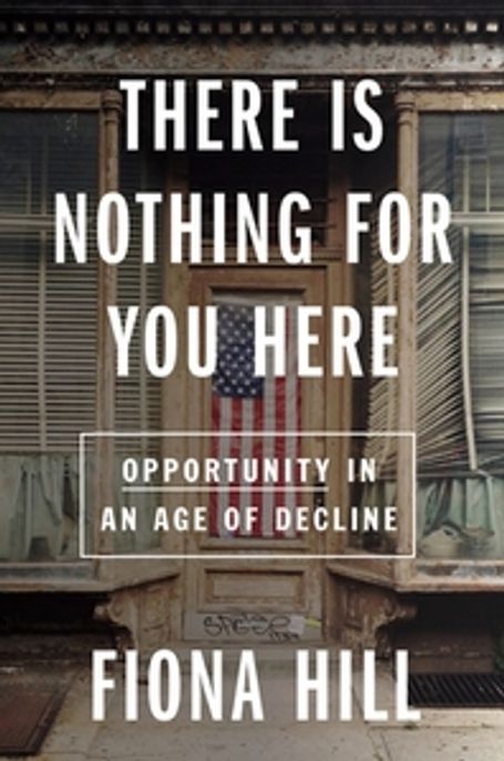 There is nothing for you here : finding opportunity in the twenty-first century