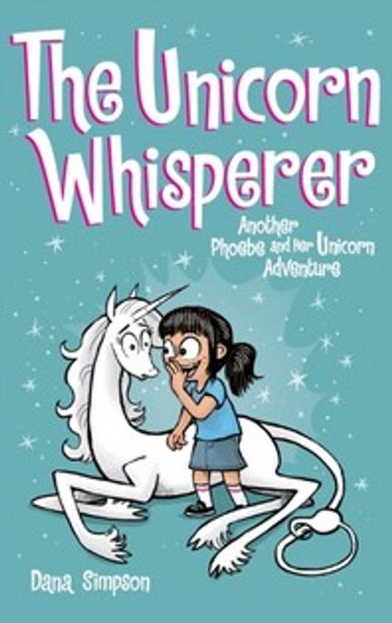 The Unicorn Whisperer: Another Phoebe and Her Unicorn Adventure