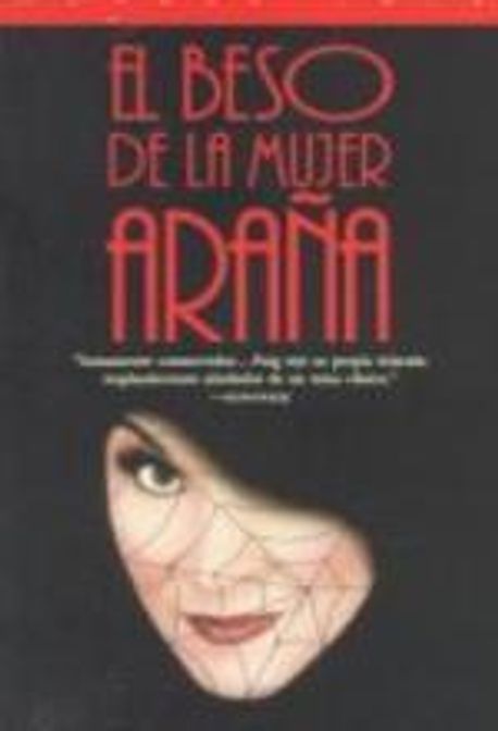 El Beso de la Mujer Arana / The Kiss of the Spider Woman = Kiss of the Spider Woman
