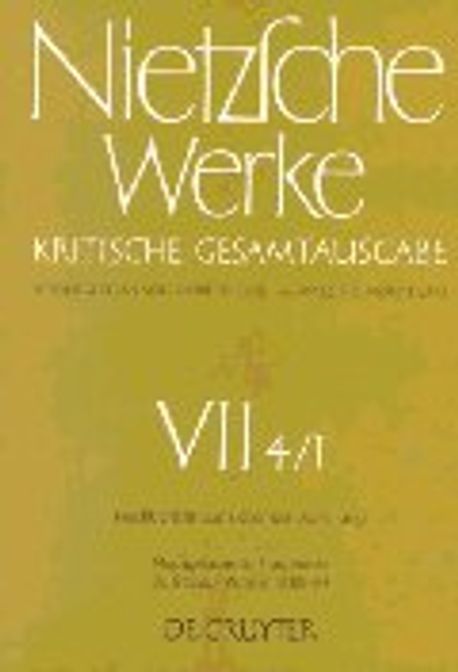 Nietzsche Werke :  Kritische Gesamtausgabe 7-411,  Nachbericht zur siebenten Abt., nachgel...