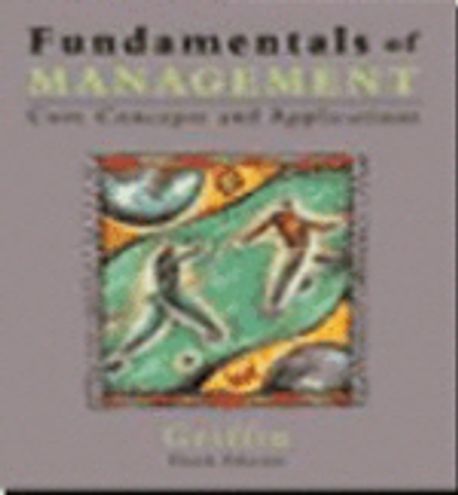 Fundamentals of Management, 3/E : Core Concepts and Applications