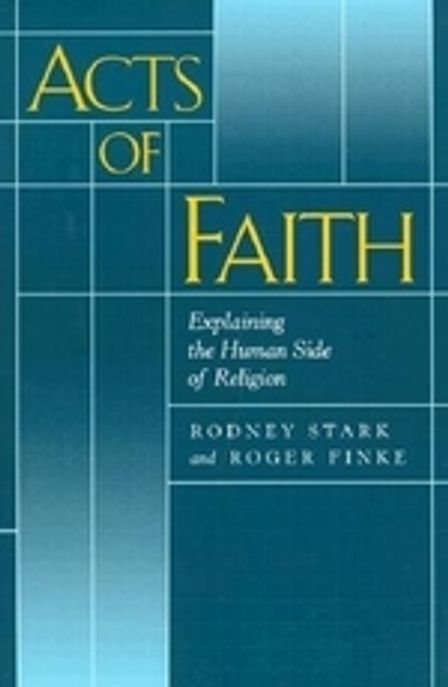 Acts of Faith: Explaining the Human Side of Religion (Explaining the Human Side of Religion)