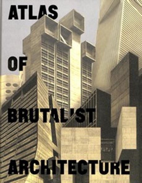 Atlas of Brutalist Architecture 양장본 Hardcover
