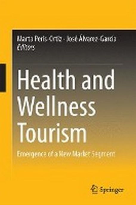 Health and Wellness Tourism: Emergence of a New Market Segment (Emergence of a New Market Segment)