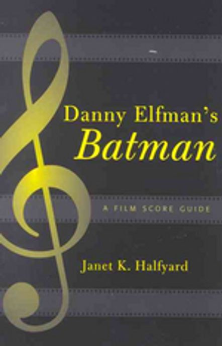 Danny Elfman's Batman  : a film score guide / Janet K. Halfyard