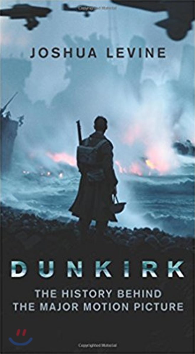 Dunkirk (미국판) : 크리스토퍼 놀란 신작 영화 ’덩케르크’ 원작 소설 (The History Behind the Major Motion Picture)