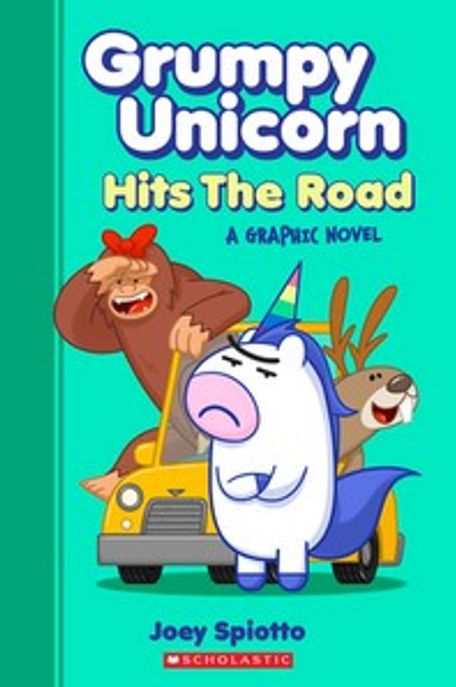 Grumpy Unicorn hits the road  : a graphic novel
